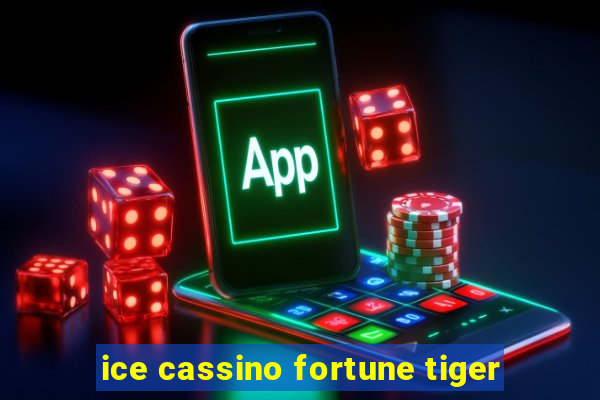 ice cassino fortune tiger